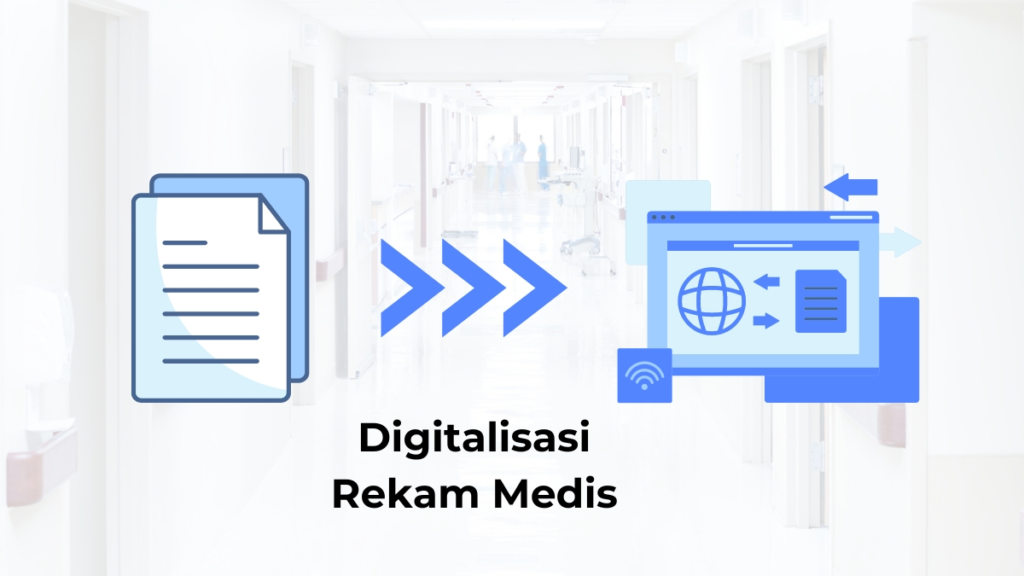 Digitalisasi Rekam Medis Konvensional ke Rekam Medis Elektronik (RME)